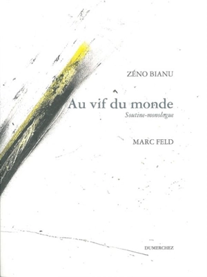 Au vif du monde : Soutine-monologue - Zéno Bianu