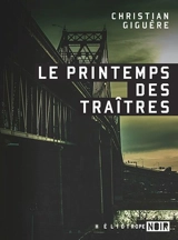 Le printemps des traîtres - Giguère, Christian