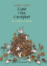 S'unir c'est s'accepter : une histoire de poules - Laurent Cardon