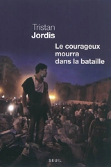 Le courageux mourra dans la bataille - Tristan Jordis