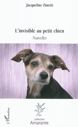 L'invisible au petit chien - Jacqueline Zinetti