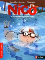 Nico. Comme une grenouille ! - Hubert Ben Kemoun