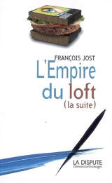 L'empire du loft (la suite) - François Jost
