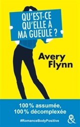 Qu'est-ce qu'elle a ma gueule ? - Avery Flynn