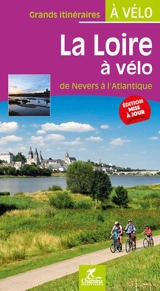 La Loire à vélo : de Nevers à l'Atlantique - Olivier Scagnetti