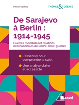 De Sarajevo à Berlin (1914-1945) : les deux guerres mondiales et les relations internationales de l'entre-deux-guerres - Patrick Godfard
