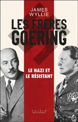 Les frères Goering : le nazi et le résistant - James Wyllie
