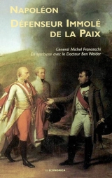 Napoléon, défenseur immolé de la paix - Michel Franceschi