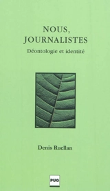 Nous, journalistes : déontologie et identité - Denis Ruellan