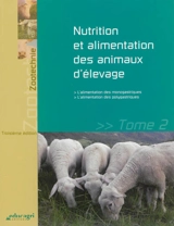 Nutrition et alimentation des animaux d'élevage. Vol. 2. L'alimentation des monogastriques, l'alimentation des polygastriques - Christophe Bréchet