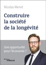 Construire la société de la longévité : une opportunité pour le futur ? - Nicolas Menet