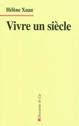 Vivre un siècle - Hélène Xuan