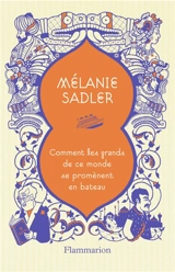 Comment les grands de ce monde se promènent en bateau - Mélanie Sadler