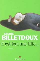 C'est fou, une fille... - Marie Billetdoux