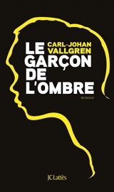 Le garçon de l'ombre - Carl-Johan Vallgren