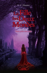 La fille des deux mondes. Vol. 2. Deux pieds sous terre - C.C. Hunter