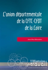 L'Union départementale de la CFTC-CFDT de la Loire - Jean-Paul Bénetière