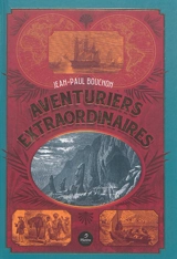 Aventuriers extraordinaires - Jean-Paul Bouchon