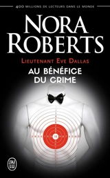 Lieutenant Eve Dallas. Vol. 3. Au bénéfice du crime - Nora Roberts