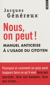 Nous, on peut ! : manuel anticrise à l'usage du citoyen - Jacques Généreux