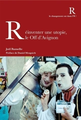 Réinventer une utopie, le off d'Avignon - Joël Rumello