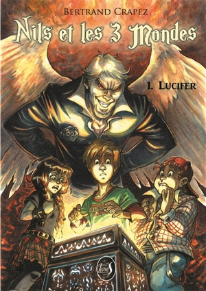 Nils et les 3 mondes. Vol. 1. Lucifer - Bertrand Crapez