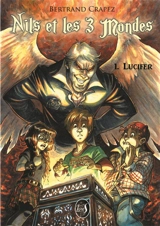 Nils et les 3 mondes. Vol. 1. Lucifer - Bertrand Crapez