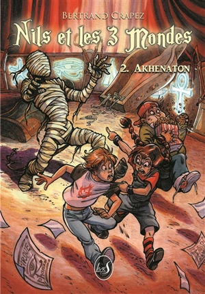Nils et les 3 mondes. Vol. 2. Akhenaton - Bertrand Crapez