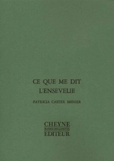 Ce que me dit l'ensevelie - Patricia Castex Menier