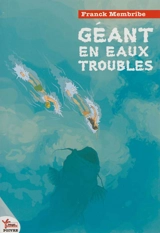 Géant en eaux troubles - Franck Membribe