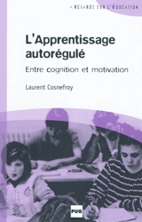 L'apprentissage autorégulé : entre cognition et motivation : déontologie et identité - Laurent Cosnefroy