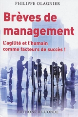 Brèves de management : l'agilité et l'humain comme facteurs de succès ! - Philippe Olagnier