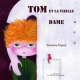 Tom et la vieille dame - Sandrine Frigout