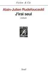 J'irai seul - Alain Julien Rudefoucauld