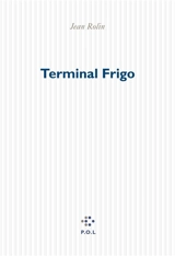 Terminal Frigo - Jean Rolin