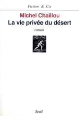 La vie privée du desert - Michel Chaillou