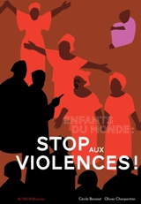 Enfants du monde : stop aux violences ! - Cécile Benoist
