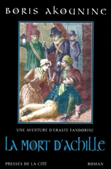 Une aventure d'Eraste Fandorine. La mort d'Achille - Boris Akounine