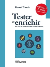 Tester et enrichir sa culture scientifique et technologique - Marcel Thouin
