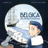 Belgica : une aventure en Antarctique - Sandrine Place