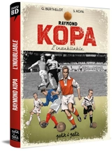 Raymond Kopa l'inoubliable : version Stade de Reims - Sophie Kopa