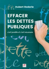 Effacer les dettes publiques : c'est possible et c'est nécessaire - Hubert Rodarie