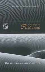 Colloque de Fez. Vol. 2. Heurs et malheurs de l'identité : colloque de Fez, 25-28 mai 2006