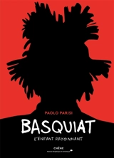 Basquiat : l'enfant rayonnant - Paolo Parisi