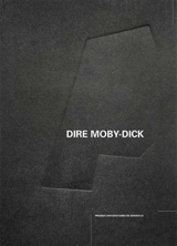 Dire Moby-Dick : par la recherche en arts - Anne Colomès