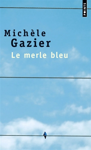 Le merle bleu - Michèle Gazier