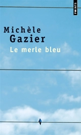 Le merle bleu - Michèle Gazier