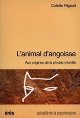 L'animal d'angoisse : aux origines de la phobie infantile - Colette Rigaud