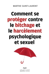 Comment se protéger contre le bitchage et le harcèlement psychologique et sexuel - Marthe Saint-Laurent