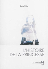 L'histoire de la princesse ou Le procès de la Belle au Bois Dormant - Sonia Ristic